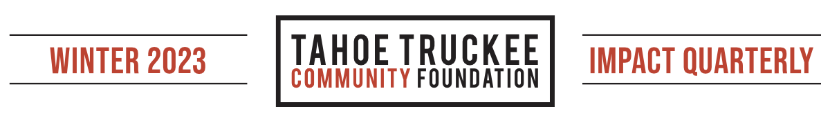 Tahoe Truckee Community Foundation Winter 2023 Impact Report