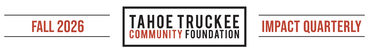 Tahoe Truckee Community Foundation Fall 2026 Impact Quarterly